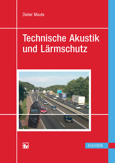 Technische Akustik und Lärmschutz -  Dieter Maute