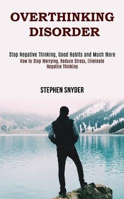 Overthinking Disorder - Stephen Snyder