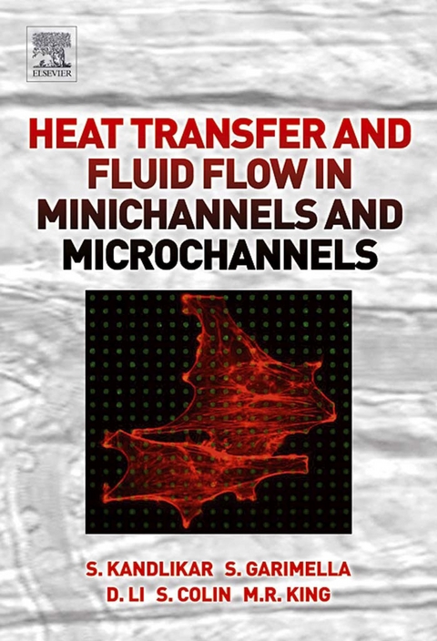 Heat Transfer and Fluid Flow in Minichannels and Microchannels -  Stephane Colin,  Srinivas Garimella,  Satish Kandlikar,  Michael R. King,  Dongqing Li