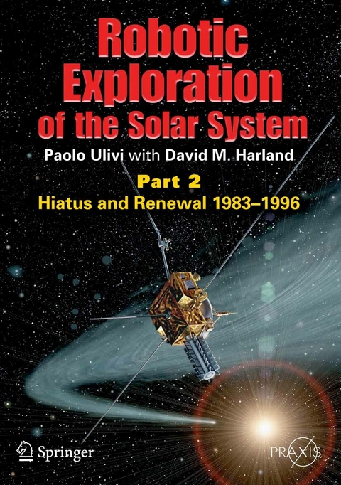 Robotic Exploration of the Solar System -  David M. Harland,  Paolo Ulivi