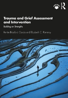 Trauma and Grief Assessment and Intervention - Renée Bradford Garcia, Elizabeth C. Pomeroy