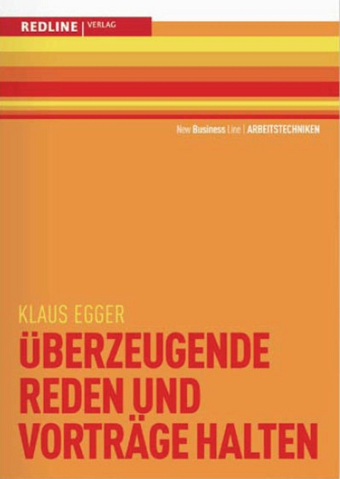 berzeugende Reden und Vorträge halten - Klaus Egger