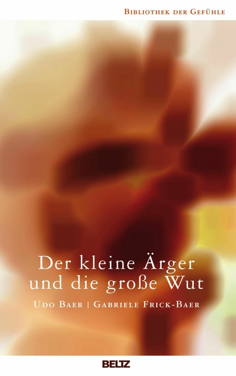 Der kleine Ärger und die große Wut -  Udo Baer,  Gabriele Frick-Baer