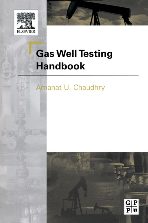 Gas Well Testing Handbook -  Amanat Chaudhry