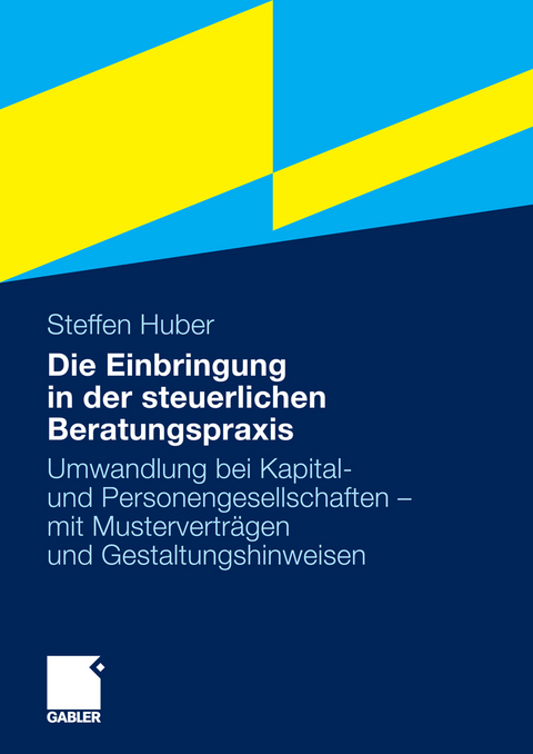 Die Einbringung in der steuerlichen Beratungspraxis - Steffen Huber