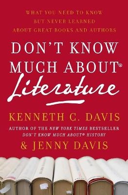 Don't Know Much About(r) Literature - Kenneth C Davis