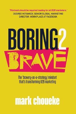 Boring2Brave - Mark Choueke