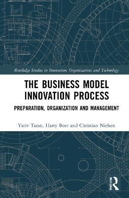 The Business Model Innovation Process - Yariv Taran, Harry Boer, Christian Nielsen