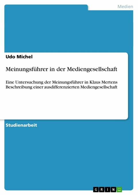 Meinungsführer in der Mediengesellschaft - Udo Michel