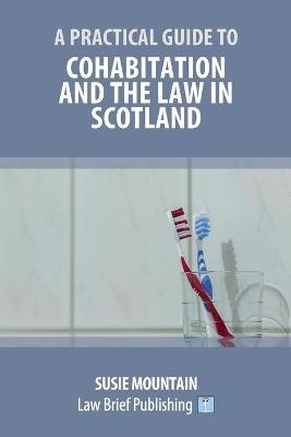 A Practical Guide to Cohabitation and the Law in Scotland - Susie Mountain