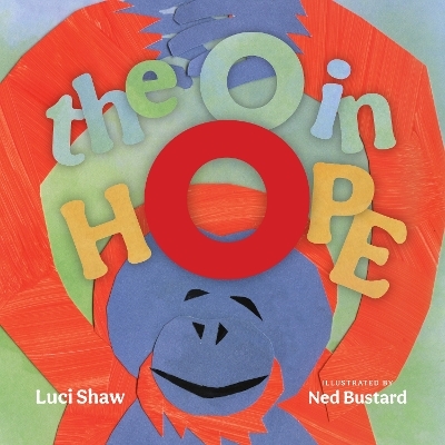 The O in Hope – A Poem of Wonder - Luci Shaw, Ned Bustard