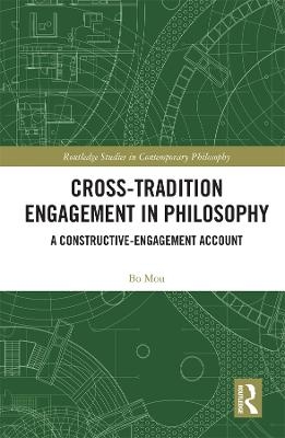 Cross-Tradition Engagement in Philosophy - Bo Mou