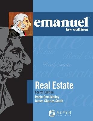 Emanuel Law Outlines for Real Estate - Robin Paul Malloy, James Charles Smith