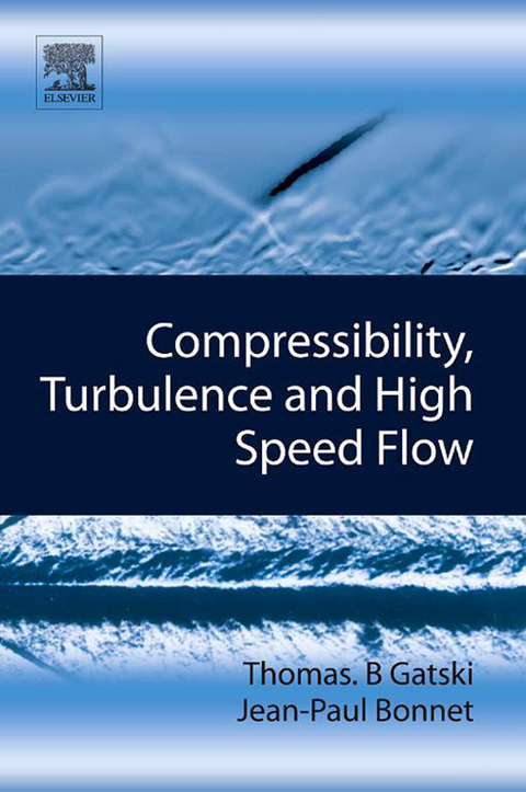 Compressibility, Turbulence and High Speed Flow -  Jean-Paul Bonnet,  Thomas B. Gatski