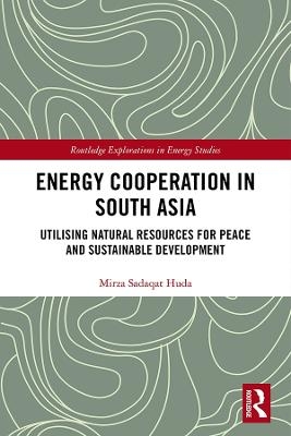 Energy Cooperation in South Asia - Mirza Sadaqat Huda