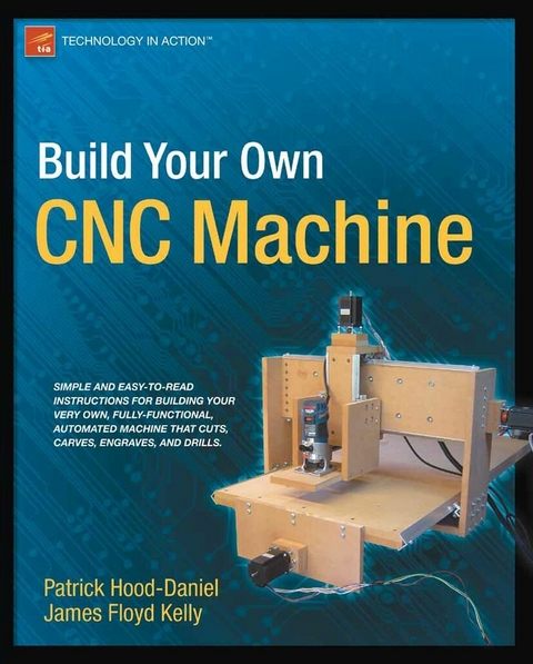 Build Your Own CNC Machine - James Floyd Kelly, Patrick Hood-daniel