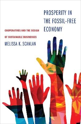 Prosperity in the Fossil-Free Economy - Melissa K Scanlan