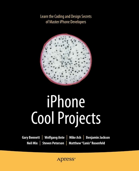 iPhone Cool Projects - Wolfgang Ante, Gary Bennett, Benjamin Jackson, Neil Mix, Steven Peterson, Matthew Rosenfeld, Michael Ash, David Peterson, Doug Jackson, James Bennett