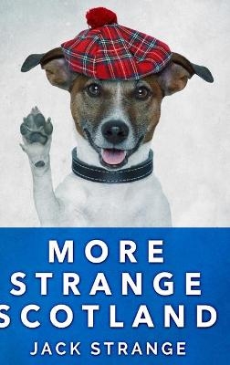 More Strange Scotland (Jack's Strange Tales Book 6) - Jack Strange