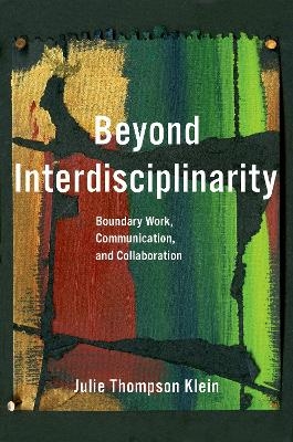 Beyond Interdisciplinarity - Julie Thompson Klein