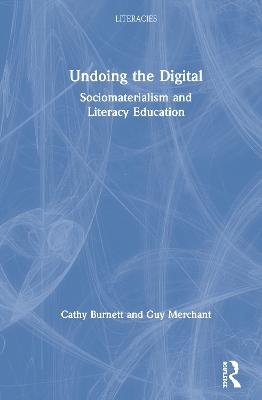 Undoing the Digital - Cathy Burnett, Guy Merchant