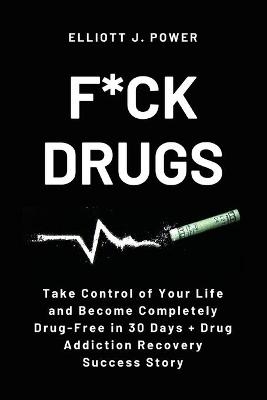 F*ck Drugs - Elliott J Power