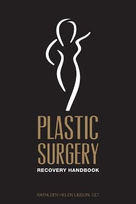 Plastic Surgery Recovery Handbook - Kathleen Helen Lisson Clt