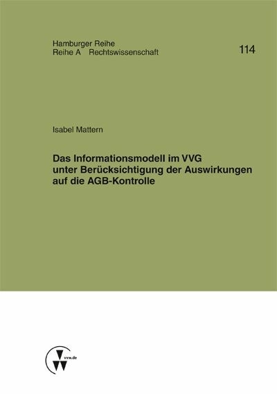 Das Informationsmodell im VVG unter Berücksichtigung der Auswirkungen auf die AGB-Kontrolle -  Isabel Mattern