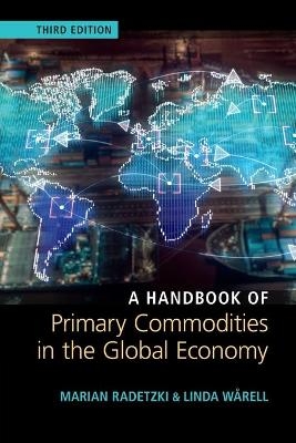 A Handbook of Primary Commodities in the Global Economy - Marian Radetzki, Linda Wårell