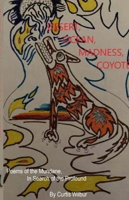 Desert, Ocean, Madness, Coyote - Curtis Wilbur