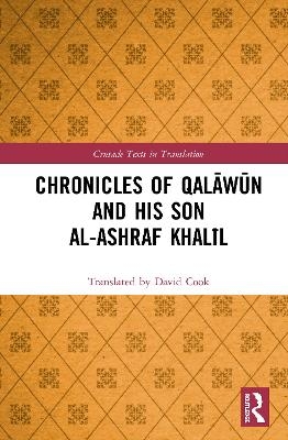 Chronicles of Qalāwūn and his son al-Ashraf Khalīl - Translated by David Cook