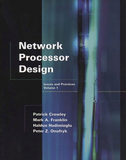 Network Processor Design -  PATRICK CROWLEY,  Mark A. Franklin,  Haldun Hadimioglu,  Peter Z. Onufryk