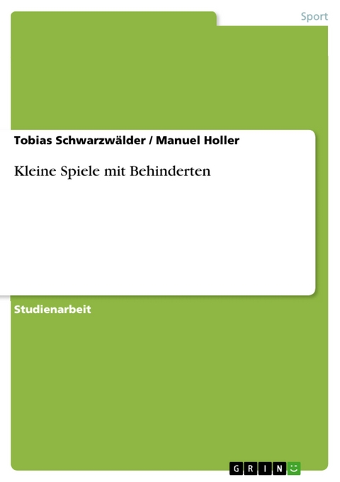 Kleine Spiele mit Behinderten -  Tobias Schwarzwälder,  Manuel Holler