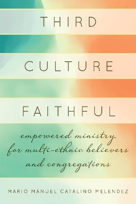 Third Culture Faithful - Mario Melendez