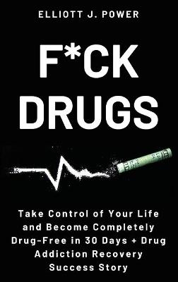 F*ck Drugs - Elliott J Power