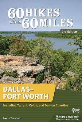 60 Hikes Within 60 Miles: DallasFort Worth - Joanie Sanchez