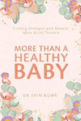 More Than a Healthy Baby - Dr Erin Bowe