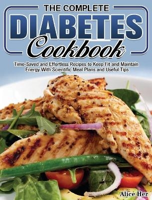 The Complete Diabetes Cookbook - Alice Her