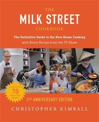 The Milk Street Cookbook (5th Anniversary Edition) - Christopher Kimball