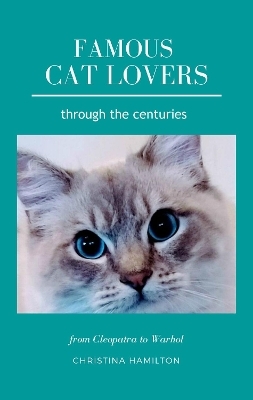 Famous Cat Lovers Through the Centuries - Christina Hamilton