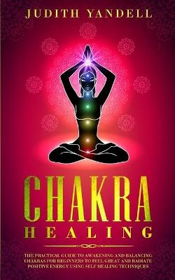 Chakra Healing - Judith Yandell