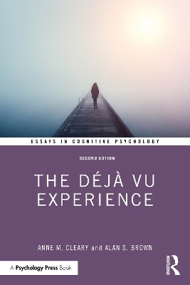 The Déjà Vu Experience - Anne M. Cleary, Alan S. Brown