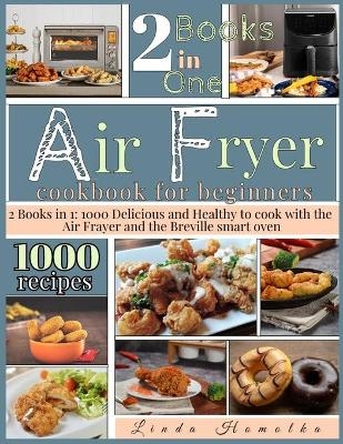 Air Fryer Cookbook for Beginners - Linda Homolka