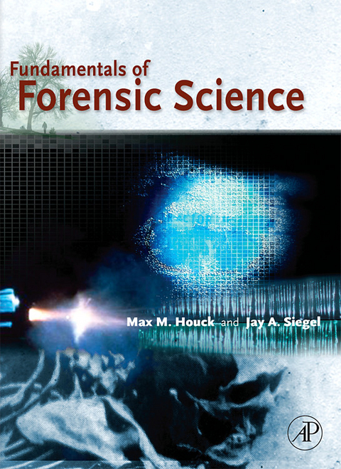 Fundamentals of Forensic Science -  Max M. Houck,  Jay A. Siegel