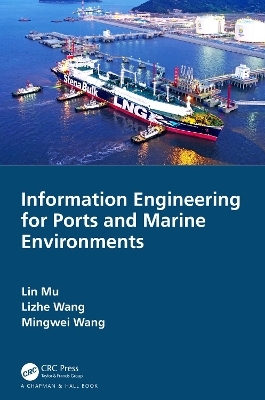 Information Engineering for Ports and Marine Environments - Lin Mu, Lizhe Wang, Mingwei Wang