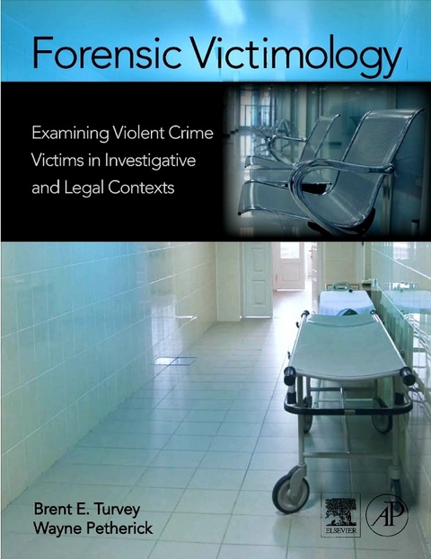 Forensic Victimology -  Wayne Petherick,  Brent E. Turvey