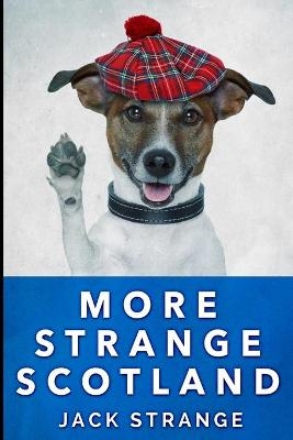 More Strange Scotland (Jack's Strange Tales Book 6) - Jack Strange