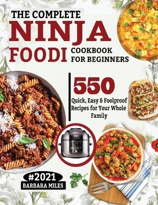 The Complete Ninja Foodi Cookbook for Beginners - Barbara Miles