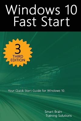 Windows 10 Fast Start, 3rd Edition - Smart Brain Training Solutions