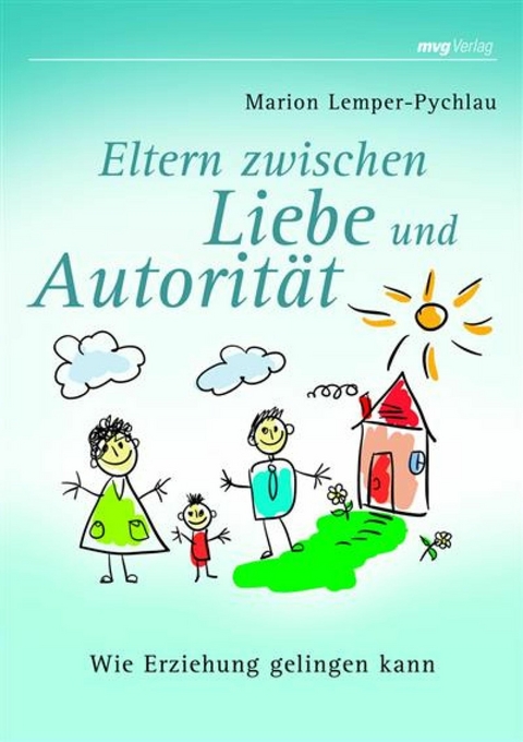 Eltern zwischen Liebe und Autorität - Marion Lemper-Pychlau